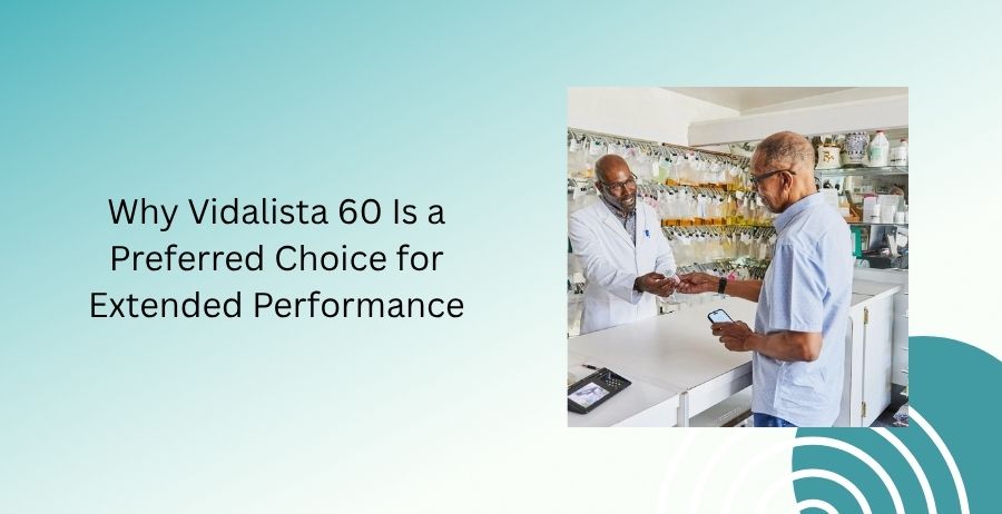 Vidalista 60 Tadalafil tablets with information about extended performance, erectile dysfunction treatment, authentic medication, prescription safety, and long-lasting support.