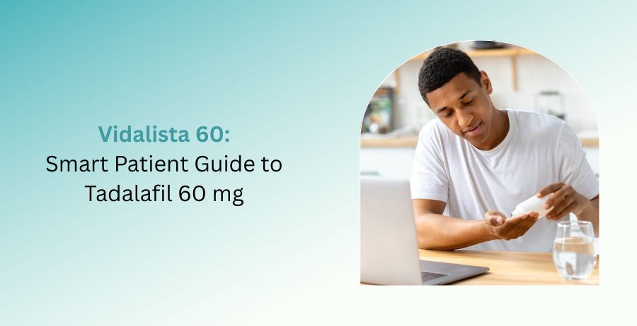 Vidalista 60 Tadalafil 60 mg Patient Guide
