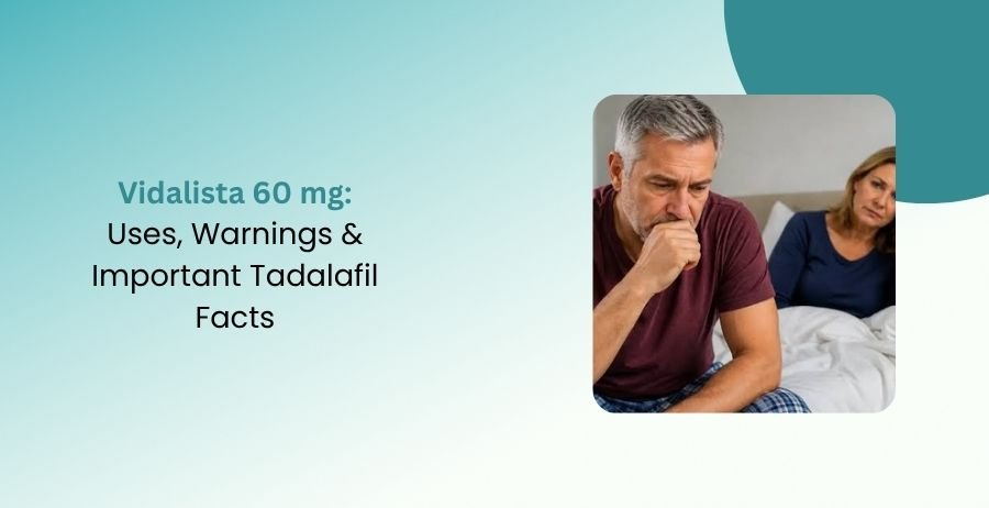 Vidalista 60 mg Uses, Warnings & Tadalafil Facts