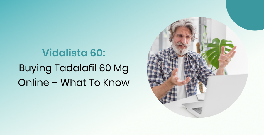 Vidalista 60 Tadalafil 60 mg Online Buying Guide