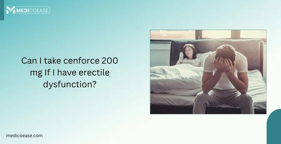 Can I take cenforce 200 mg If I have erectile dysfunction?