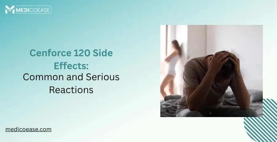 Cenforce 120 Side Effects: Common and Serious Reactions