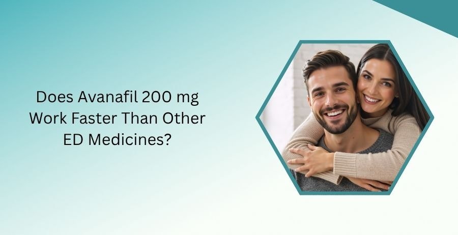 Does Avanafil 200 mg Work Faster Than Other ED Medicines?