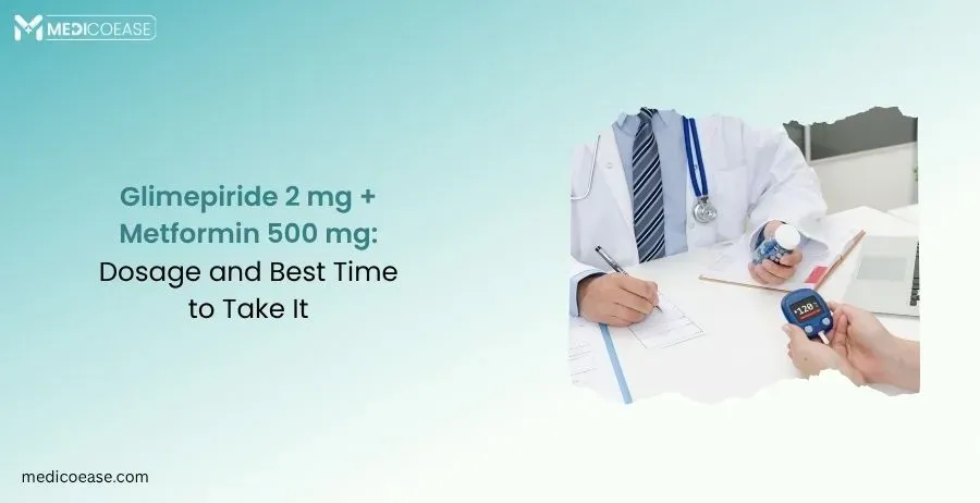Glimepiride 2 mg + Metformin 500 mg: Dosage and Best Time to Take It