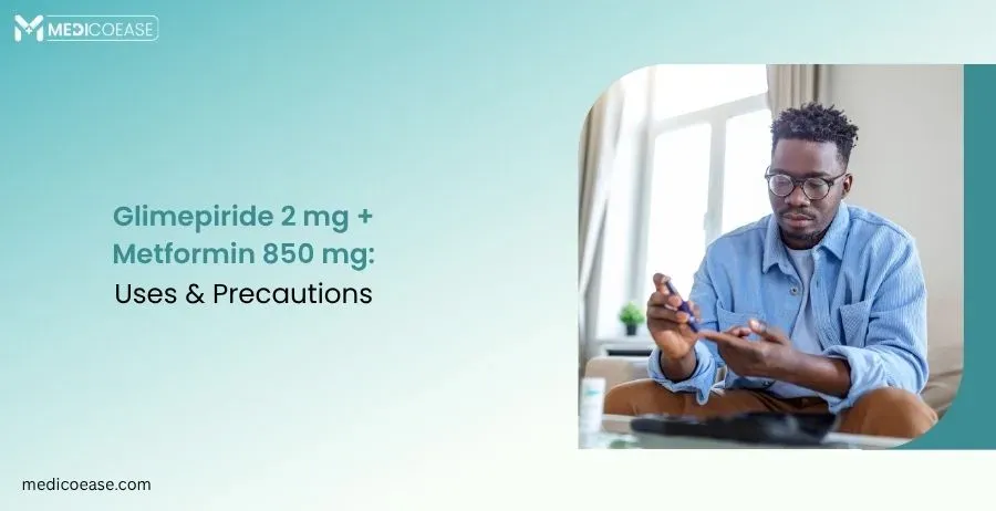 Glimepiride 2 mg + Metformin 850 mg: Uses & Precautions