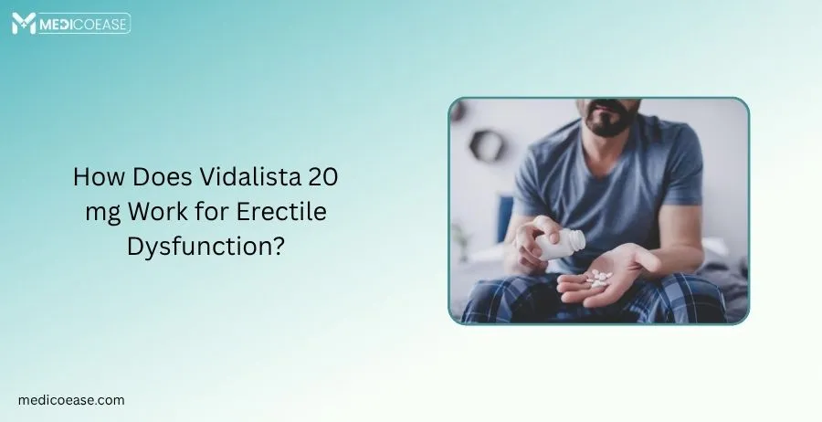 How Does Vidalista 20 mg Work for Erectile Dysfunction?