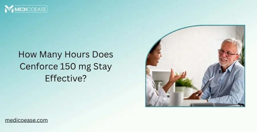 How Many Hours Does Cenforce 150 mg Stay Effective?