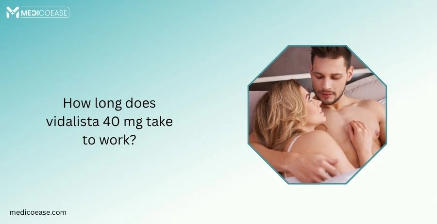 How long does vidalista 40 mg take to work?
