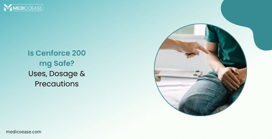 Is Cenforce 200 mg Safe? Uses, Dosage & Precautions