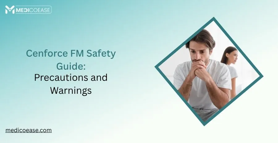 Cenforce FM Safety Guide: Precautions and Warnings