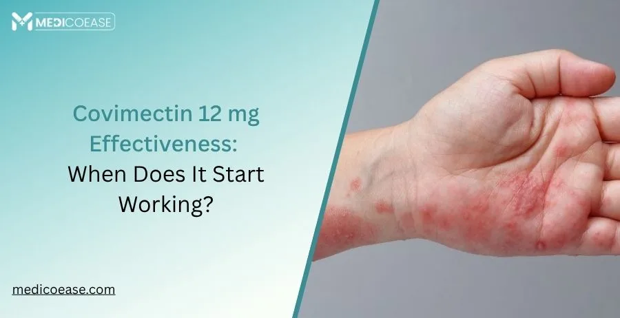 Covimectin 12 mg Effectiveness: When Does It Start Working?