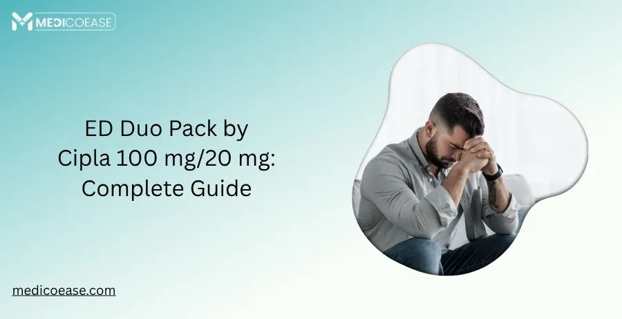 ED Duo Pack by Cipla 100 mg/20 mg: Complete Guide.