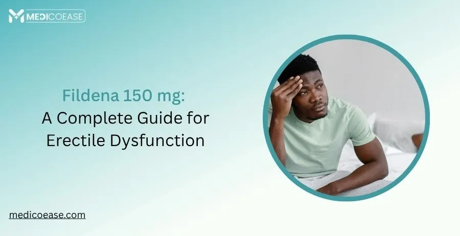 Fildena 150 mg: A Complete Guide for Erectile Dysfunction
