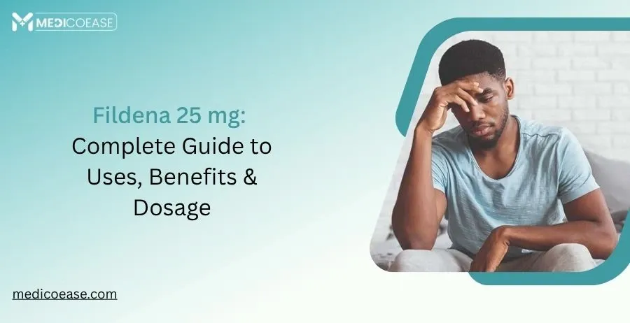 Fildena 25 mg: Complete Guide to Uses, Benefits & Dosage