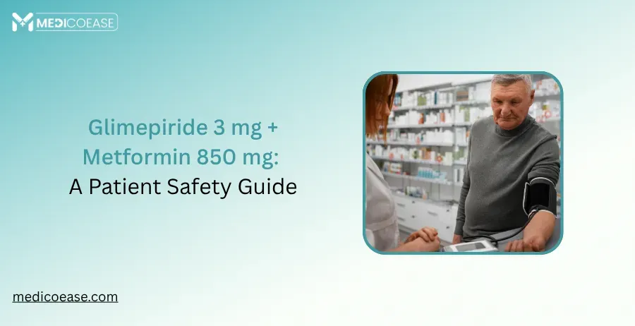 Glimepiride 3 mg + Metformin 850 mg: A Patient Safety Guide
