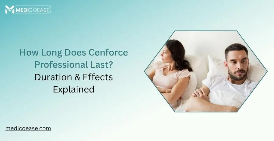 How Long Does Cenforce Professional Last? Duration & Effects Explained