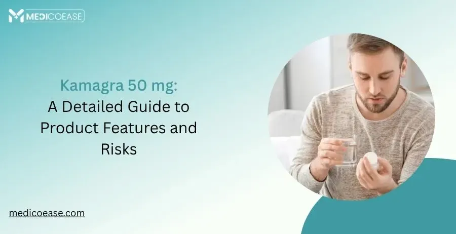 Kamagra 50 mg: A Detailed Guide to Product Features and Risks