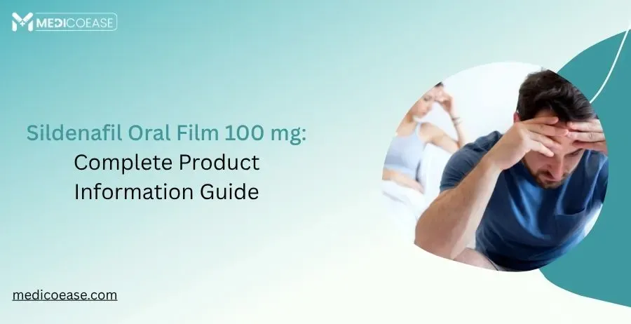 Sildenafil Oral Film 100 mg: Complete Product Information Guide
