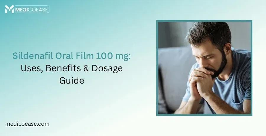 Sildenafil Oral Film 50 mg – Uses, Benefits & Dosage Guide