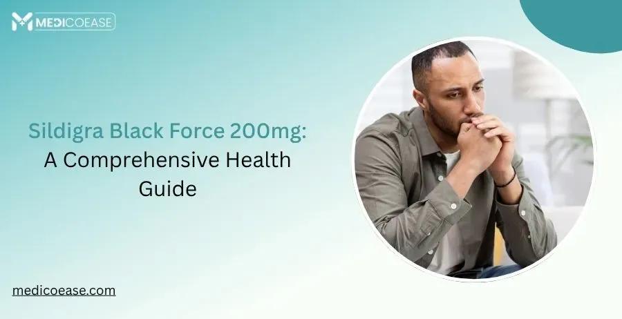 Sildigra Black Force 200mg: A Comprehensive Health Guide