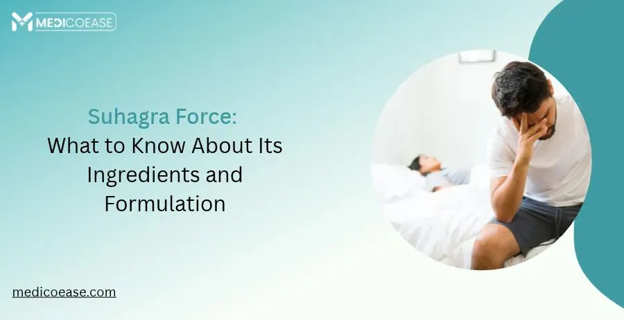 Suhagra Force: What to Know About Its Ingredients and Formulation