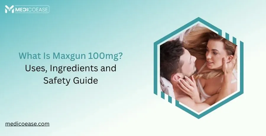 What Is Maxgun 100mg? Uses, Ingredients and Safety Guide
